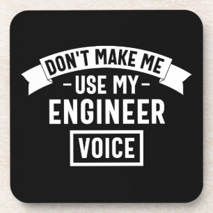 don't make me use my engineer voice coaster