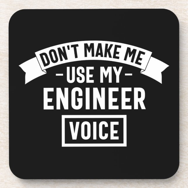 don't make me use my engineer voice coaster (Front)
