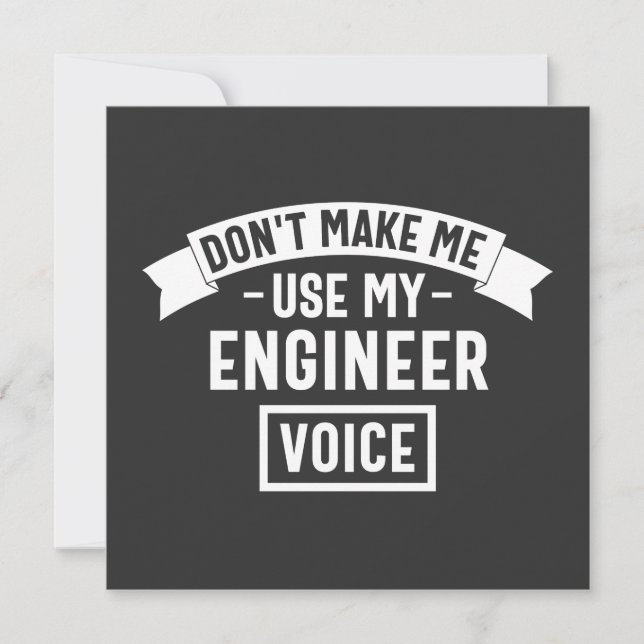 don't make me use my engineer voice invitation (Front)