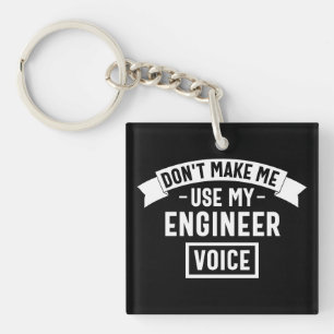 don't make me use my engineer voice key ring