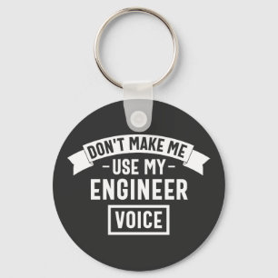 don't make me use my engineer voice key ring