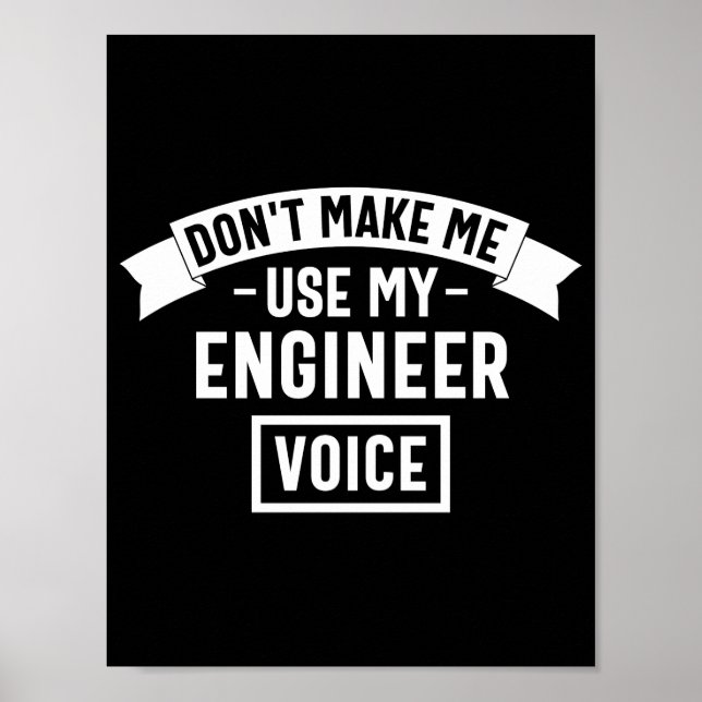 don't make me use my engineer voice poster (Front)