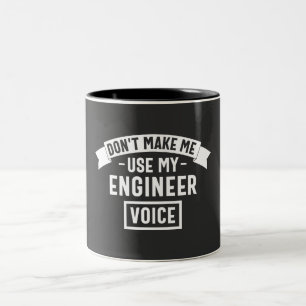 don't make me use my engineer voice Two-Tone coffee mug