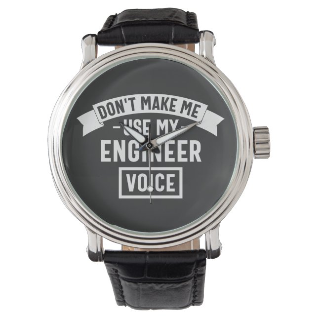 don't make me use my engineer voice watch (Front)