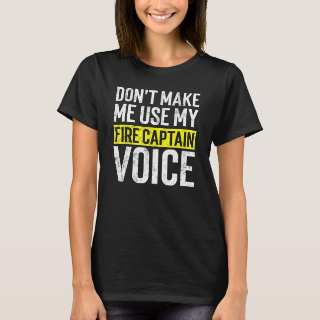 Don't Make Me Use My Firefighter Fire Captain Chie T-Shirt (Front)