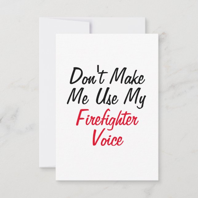 Don't Make Me Use My Firefighter Voice  Card (Front)