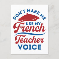 Don't Make Me Use My French Teacher Voice