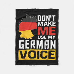 Don't Make Me Use My German Voice Funny Germany De Fleece Blanket