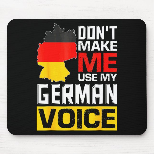 Dont Make Me Use My German Voice Germany Deutsc _1 Mouse Pad (Front)