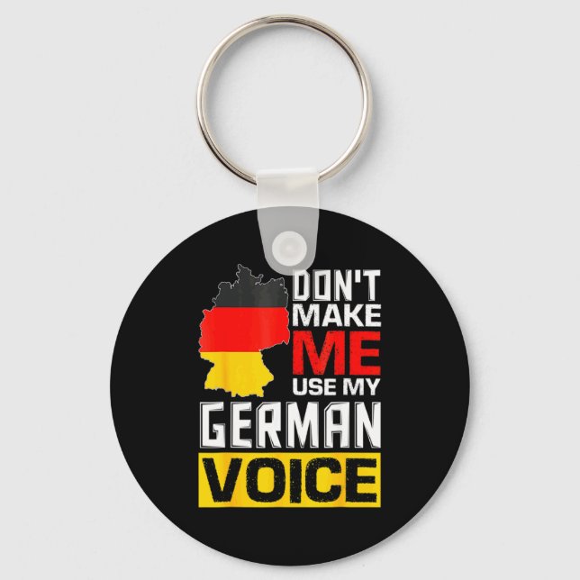 Dont Make Me Use My German Voice Germany Deutsc  Key Ring (Front)