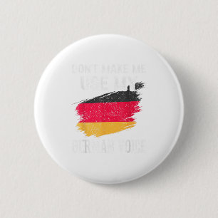Dont Make Me Use My German Voice Germany Teacher S 6 Cm Round Badge