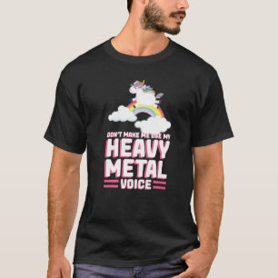 don't make me use my heavy metal voice music festi T-Shirt