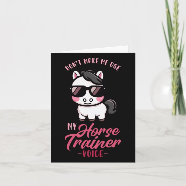 Dont Make Me Use My Horse Trainer Voice I Equestri Card (Front)