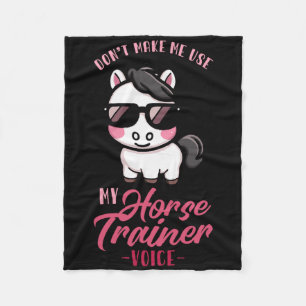 Dont Make Me Use My Horse Trainer Voice I Equestri Fleece Blanket