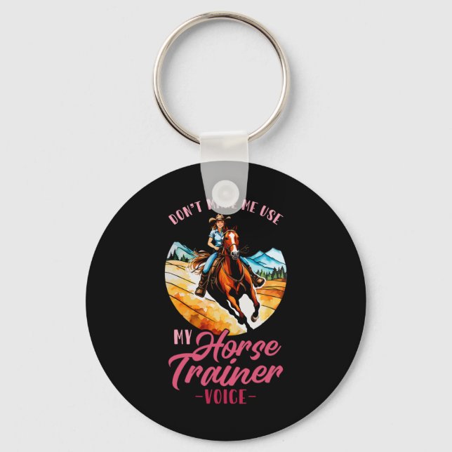 Dont Make Me Use My Horse Trainer Voice I Equestri Key Ring (Front)