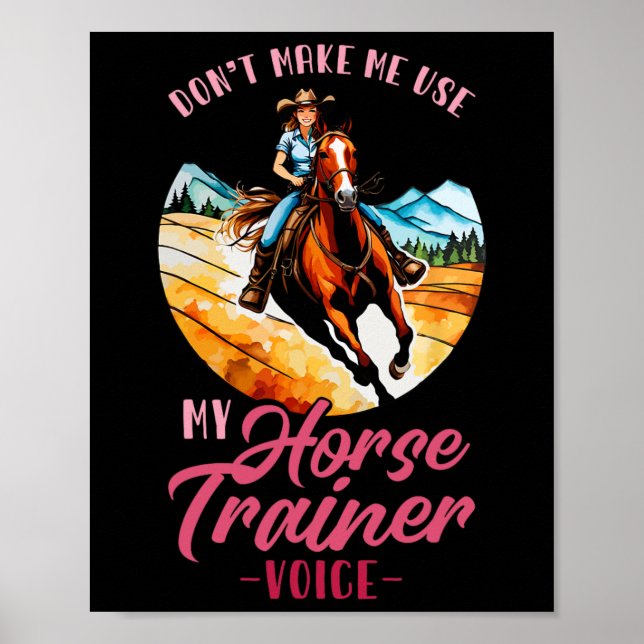 Dont Make Me Use My Horse Trainer Voice I Equestri Poster (Front)