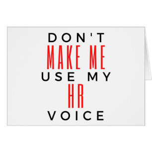 Don't Make Me Use My HR Voice 2