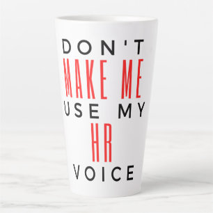 Don't Make Me Use My HR Voice 2 Latte Mug