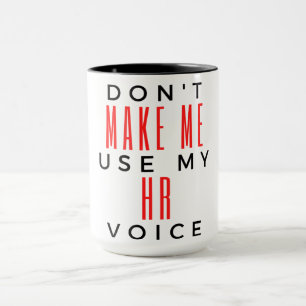 Don't Make Me Use My HR Voice 2 Mug