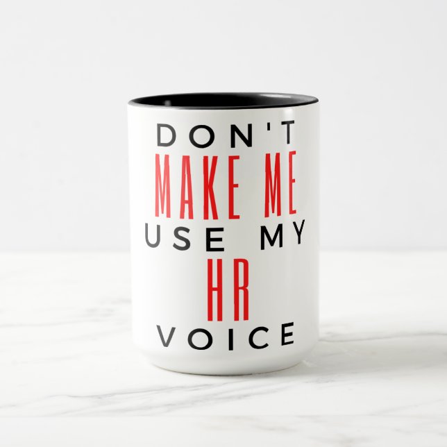 Don't Make Me Use My HR Voice 2 Mug (Center)