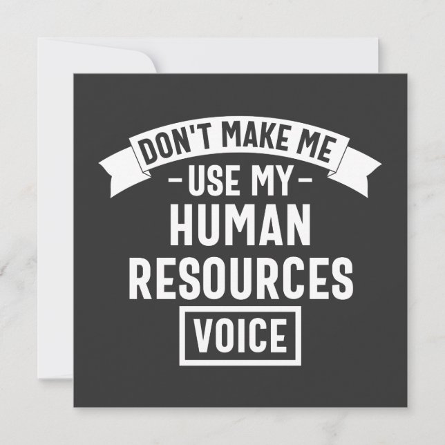 dont make me use my hr voice, funny job invitation (Front)