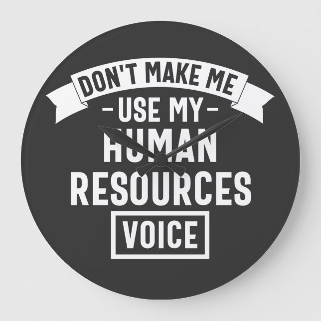 dont make me use my hr voice, funny job large clock (Front)
