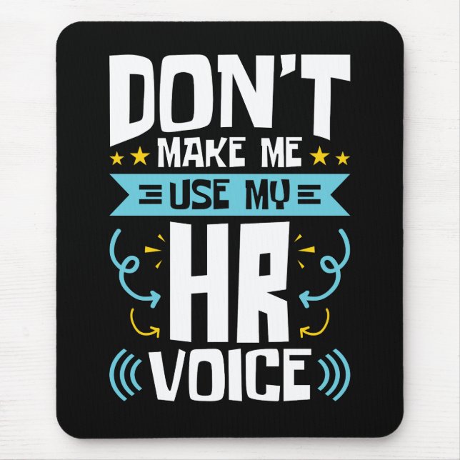 Don't Make Me Use My HR Voice Human Resources Mouse Pad (Front)
