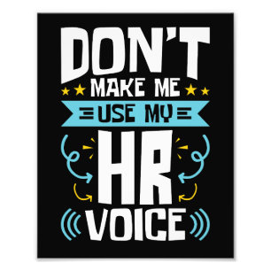 Don't Make Me Use My HR Voice Human Resources Photo Print
