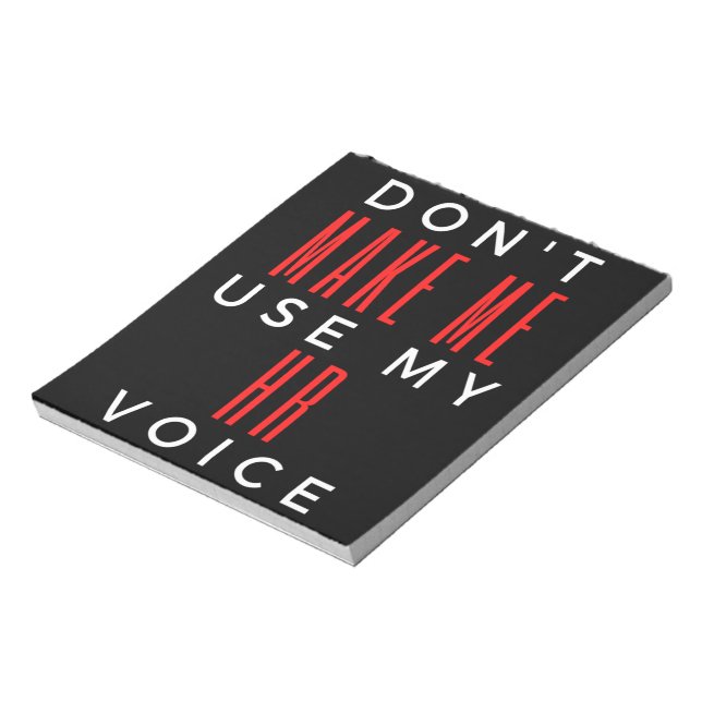 Don't Make Me Use My HR Voice Notepad (Rotated)