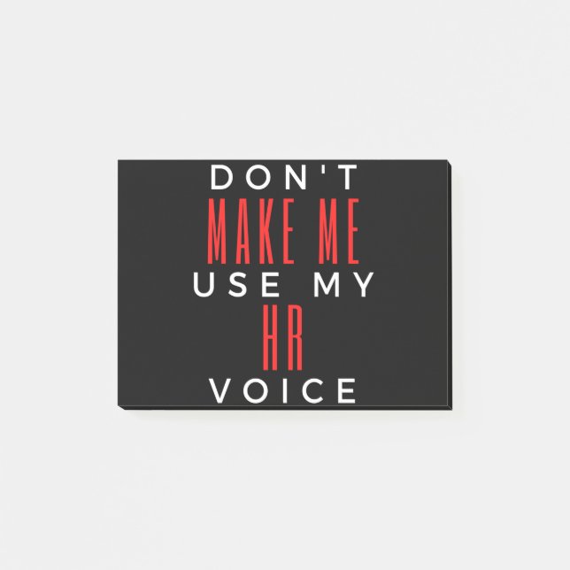 Don't Make Me Use My HR Voice Post-it Notes (Front)