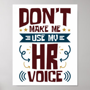 Don't Make Me Use My HR Voice Poster