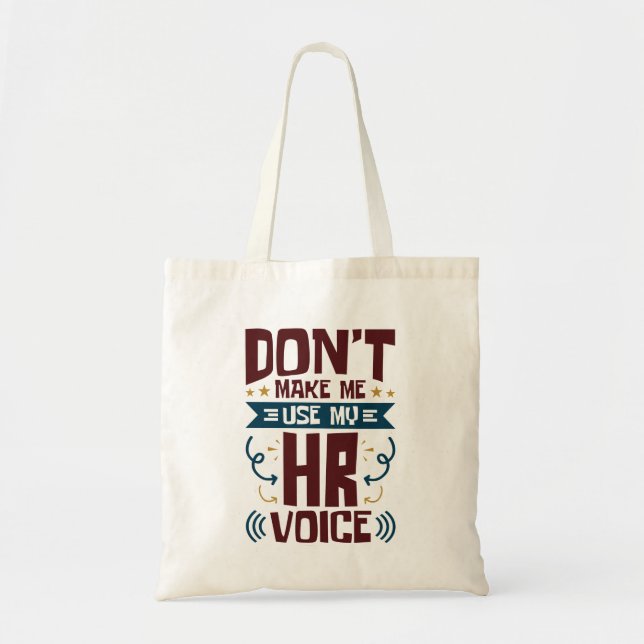 Don't Make Me Use My HR Voice Tote Bag (Front)