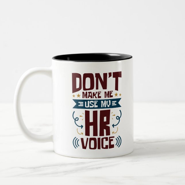 Don't Make Me Use My HR Voice Two-Tone Coffee Mug (Left)