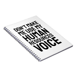 Don't Make Me Use My Human Resources Voice Notebook