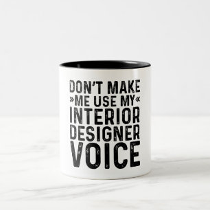Don't Make Me Use My Interior Designer Voice Two-Tone Coffee Mug