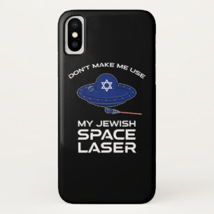 Don't Make Me Use My Jewish Space Laser iPhone X Case