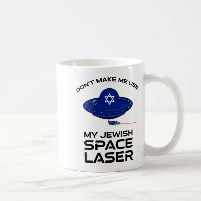 Dont Make Me Use My Jewish Space Laser  Coffee Mug (Right)