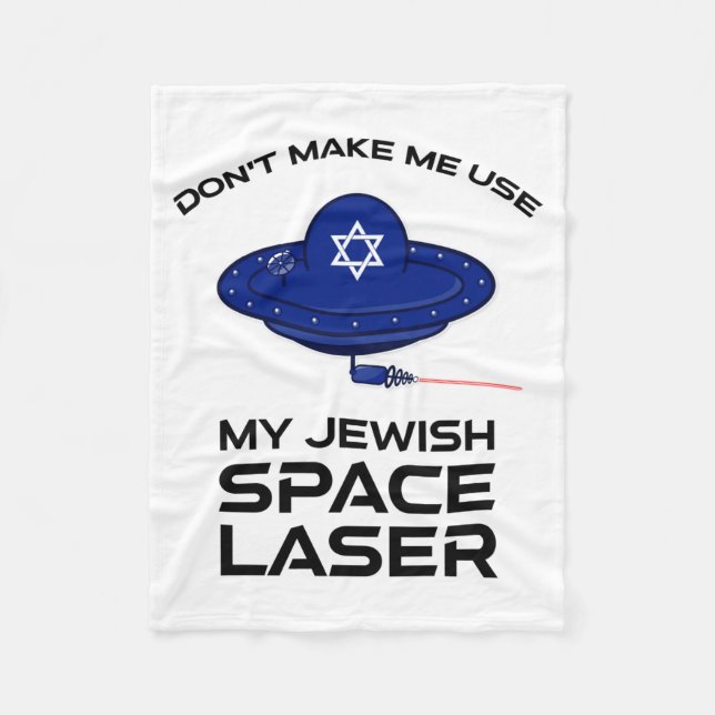 Dont Make Me Use My Jewish Space Laser  Fleece Blanket (Front)