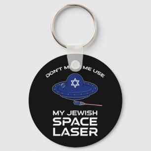 Don't Make Me Use My Jewish Space Laser Key Ring