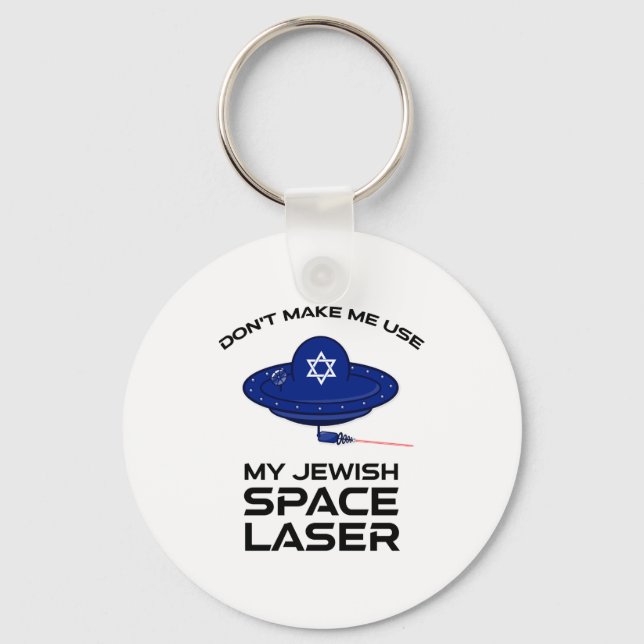 Dont Make Me Use My Jewish Space Laser  Key Ring (Front)
