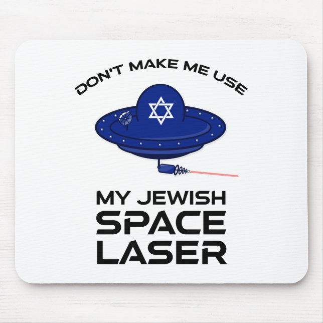 Dont Make Me Use My Jewish Space Laser  Mouse Pad (Front)