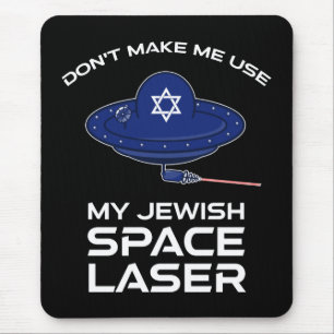Don't Make Me Use My Jewish Space Laser Mouse Pad