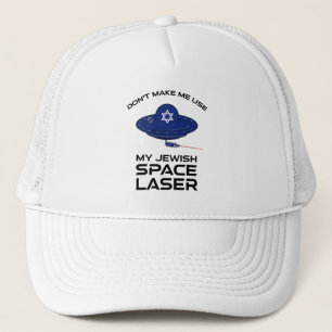 Don't Make Me Use My Jewish Space Laser Trucker Hat