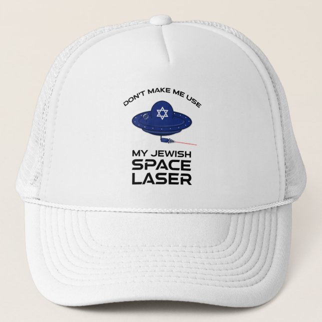 Don't Make Me Use My Jewish Space Laser Trucker Hat (Front)