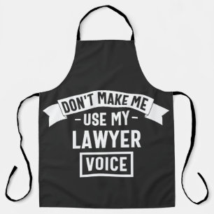 Don't make me use my lawyer voice apron