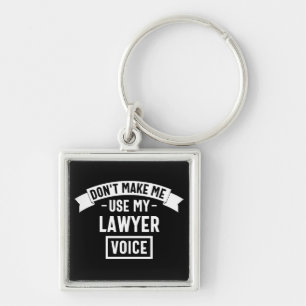 Don't make me use my lawyer voice key ring