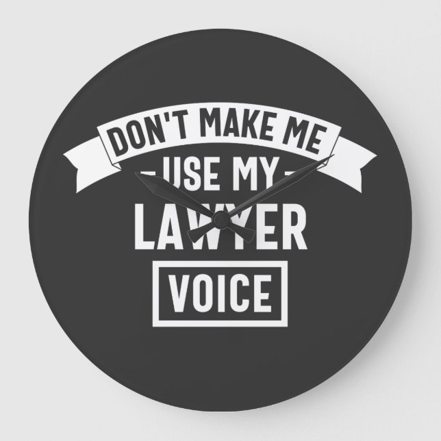 Don't make me use my lawyer voice large clock (Front)