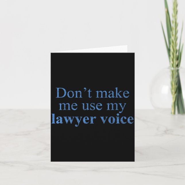 Dont Make Me Use My Lawyer Voice Shirt Gift Lawyer Card (Front)