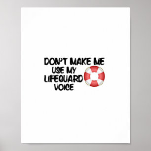 Don't Make Me Use My Lifeguard Voice Poster