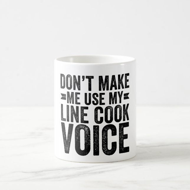 Don't Make Me Use My Line Cook Voice Coffee Mug (Center)